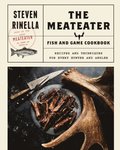 MeatEater Fish and Game Cookbook
