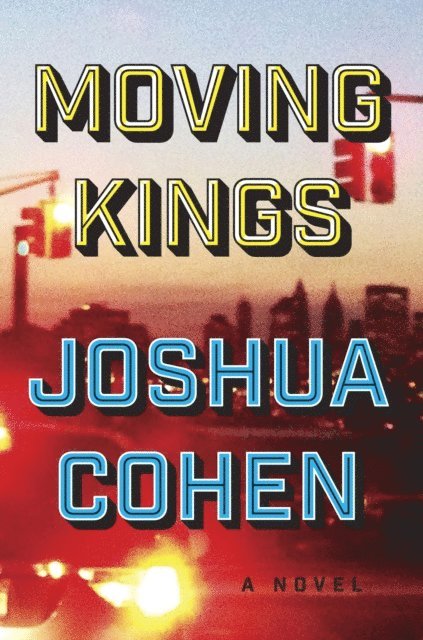 Joshua Cohen - Moving Kings, E-bok