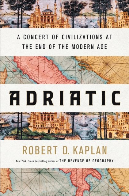 Robert D. Kaplan - Adriatic, E-bok