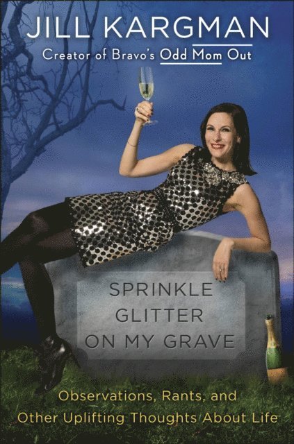Jill Kargman - Sprinkle Glitter on My Grave, E-bok