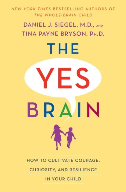 Tina Payne Bryson, MD Daniel J. Siegel - Yes Brain, E-bok