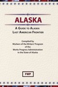 Alaska: A Guide to the Last Frontier