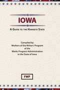 Iowa: A Guide To The Hawkeye State