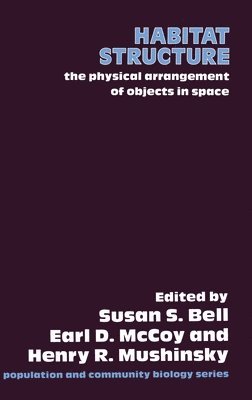 S. S. Bell, Earl D. McCoy - Habitat Structure: The Physical Arrangement of Objects in Space, Inbunden