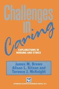 Challenges in Caring: Explorations in Nursing and Ethics