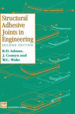 R.D. Adams, J. Comyn, W.C. Wake - Structural Adhesive Joints in Engineering, Inbunden