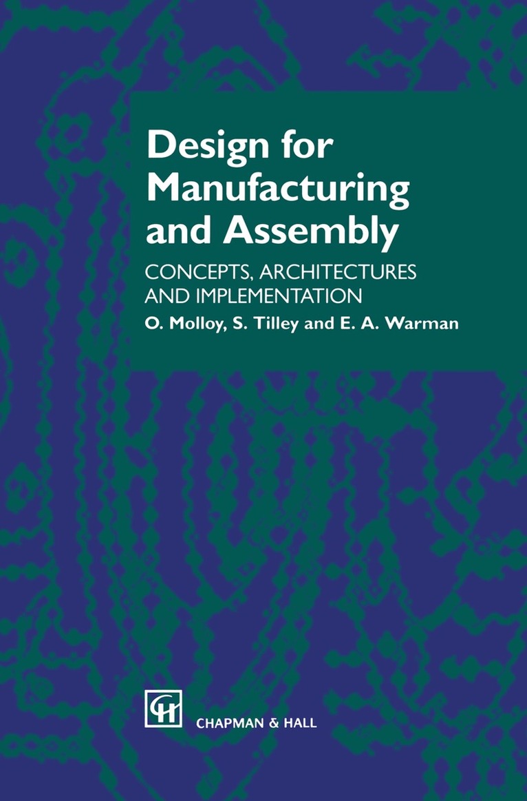 O. Molloy, E.A. Warman, S. Tilley - Design for Manufacturing and Assembly, Inbunden