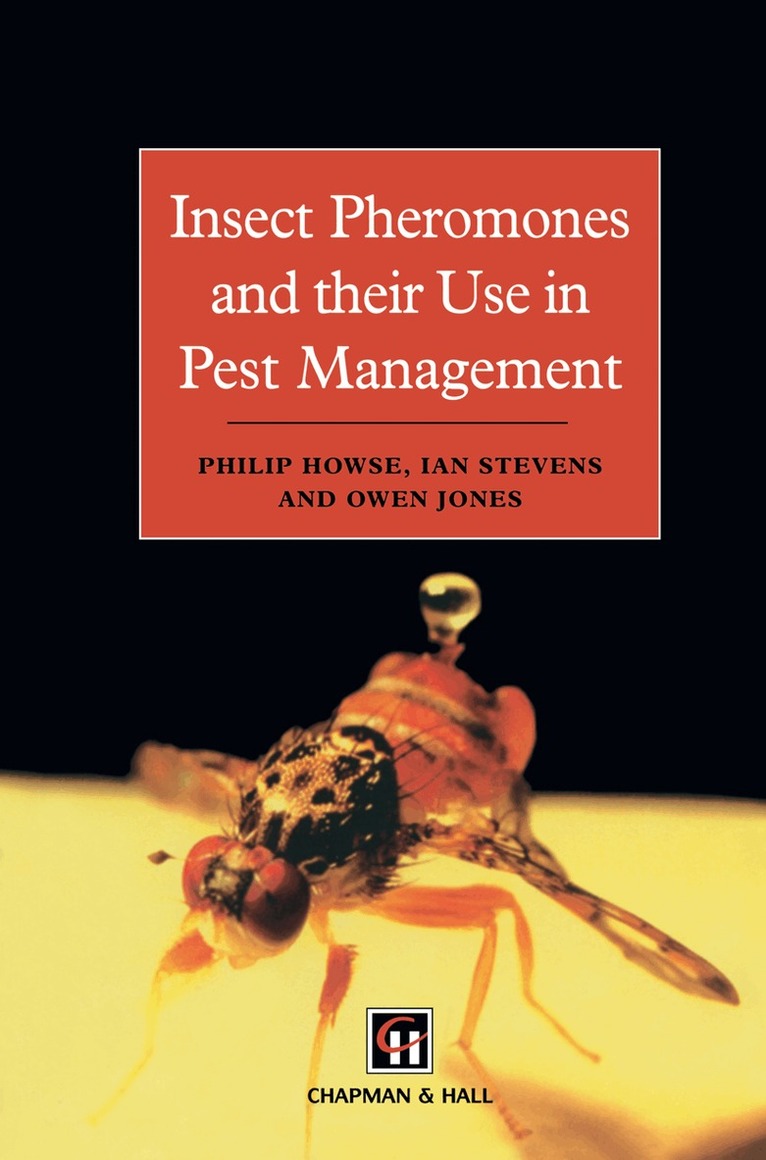 P. Howse, J.M. Stevens, Owen T Jones - Insect Pheromones and their Use in Pest Management, Inbunden
