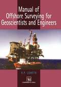 Manual of Offshore Surveying for Geoscientists and Engineers