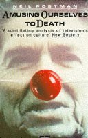 Amusing Ourselves to Death by Neil Postman