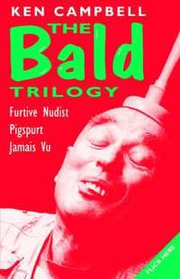 The Bald Trilogy: 'Recollections of a Furtive Nudist', 'Pigspurt' - or 'Six Pigs from Happiness', 'Jamais Vu'