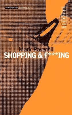 Shopping and F***ing av Mark Ravenhill, Mr Mark Ravenhill, Chris Megson, Jenny Stevens