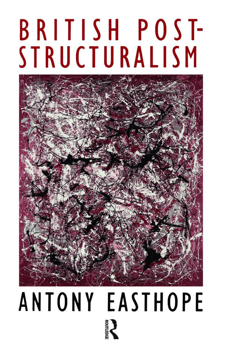 Antony Easthope - British Post Structuralism, Inbunden