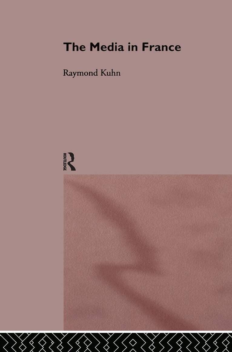 Raymond Kuhn - Media in France, Inbunden