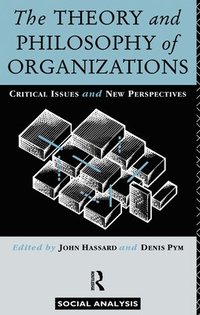 The Theory and Philosophy of Organizations