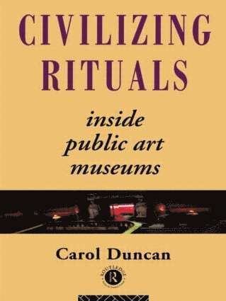 Civilizing Rituals av Carol Duncan