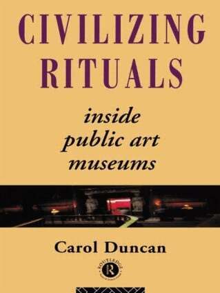 Carol Duncan - Civilizing Rituals, Häftad