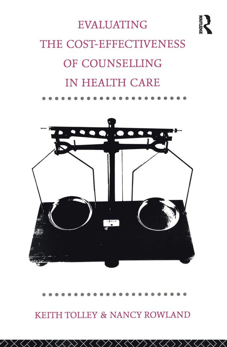 Keith Tolley, Nancy Rowland - Evaluating the Cost-Effectiveness of Counselling in Health Care, Häftad