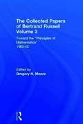 Collected Papers of Bertrand Russell, Volume 3