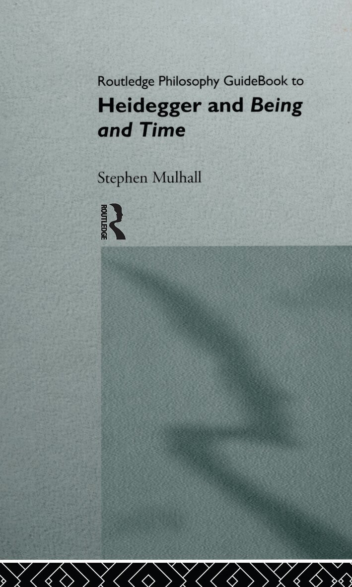 Stephen Mulhall - Routledge Philosophy GuideBook to Heidegger and Being and Time, Inbunden