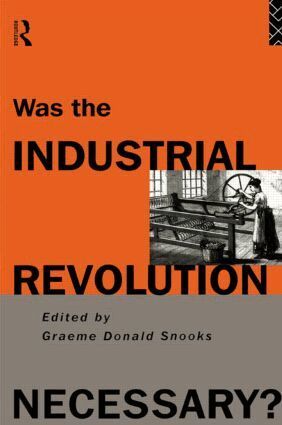 Graeme Snooks - Was the Industrial Revolution Necessary?, Häftad
