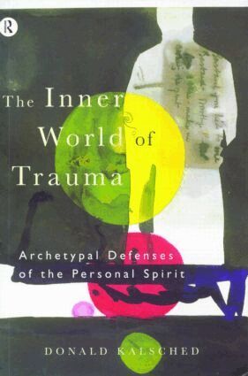 Donald Kalsched - Inner World of Trauma, Häftad