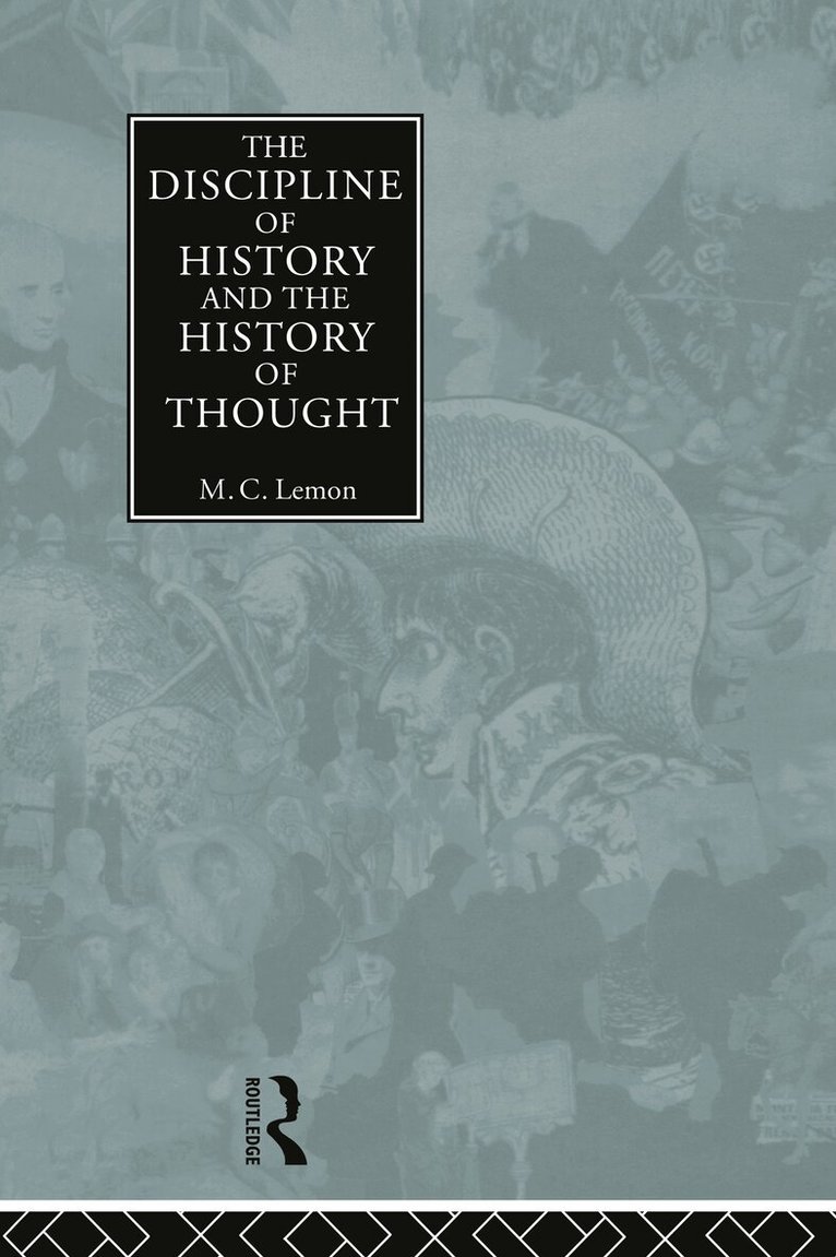 M.C. Lemon - Discipline of History and the History of Thought, Inbunden