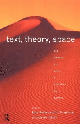 Text, Theory, Space av Kate Darian-Smith, Liz Gunner, Sarah Nuttall