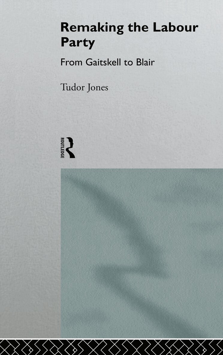 Tudor Jones - Remaking the Labour Party, Inbunden. Tillgänglighet: Lägg i varukorg
