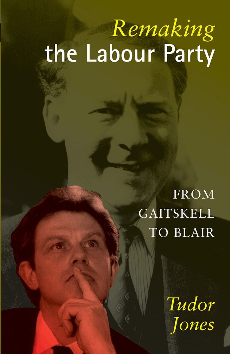Tudor Jones - Remaking the Labour Party, Häftad. Tillgänglighet: Lägg i varukorg