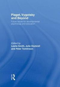Piaget, Vygotsky &; Beyond