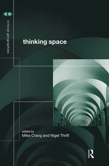 Thinking Space av Mike Crang, Nigel Thrift