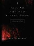 Rock Art and the Prehistory of Atlantic Europe