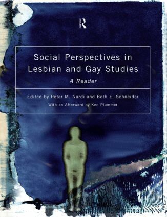 Social Perspectives in Lesbian and Gay Studies by Peter M Nardi, Beth E Schneider