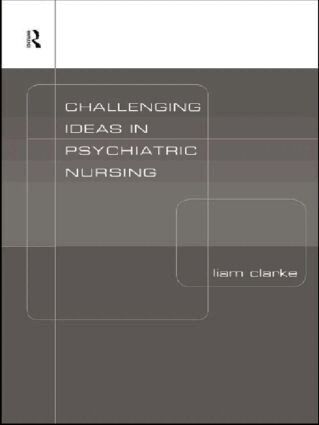 Liam Clarke - Challenging Ideas in Psychiatric Nursing, Häftad