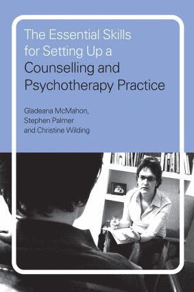 Essential Skills for Setting Up a Counselling and Psychotherapy Practice av Gladeana McMahon, Stephen Palmer, Christine Wilding, Stephen Palmer