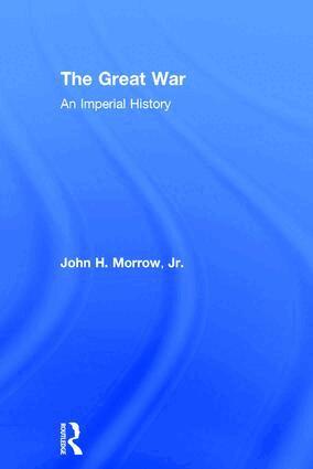 John H. Morrow Jr. - Great War, Inbunden