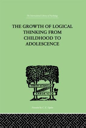 Bärbel Inhelder, Jean Piaget - Growth Of Logical Thinking From Childhood To Adolescence, Inbunden