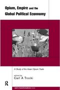 Opium, Empire and the Global Political Economy