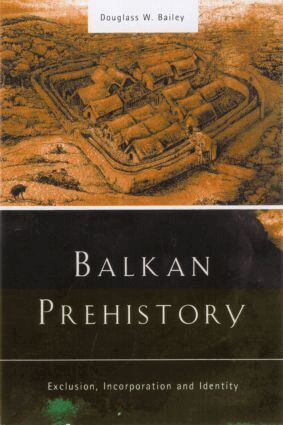 Douglass W. Bailey - Balkan Prehistory, Häftad