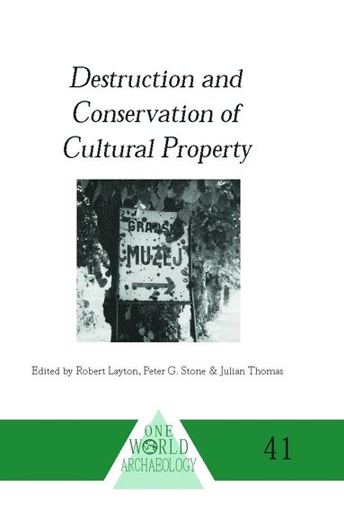 Destruction and Conservation of Cultural Property av R Layton, P Stone, J Thomas, R Layton, P Stone