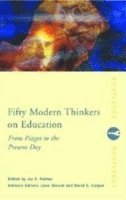 Fifty Modern Thinkers on Education