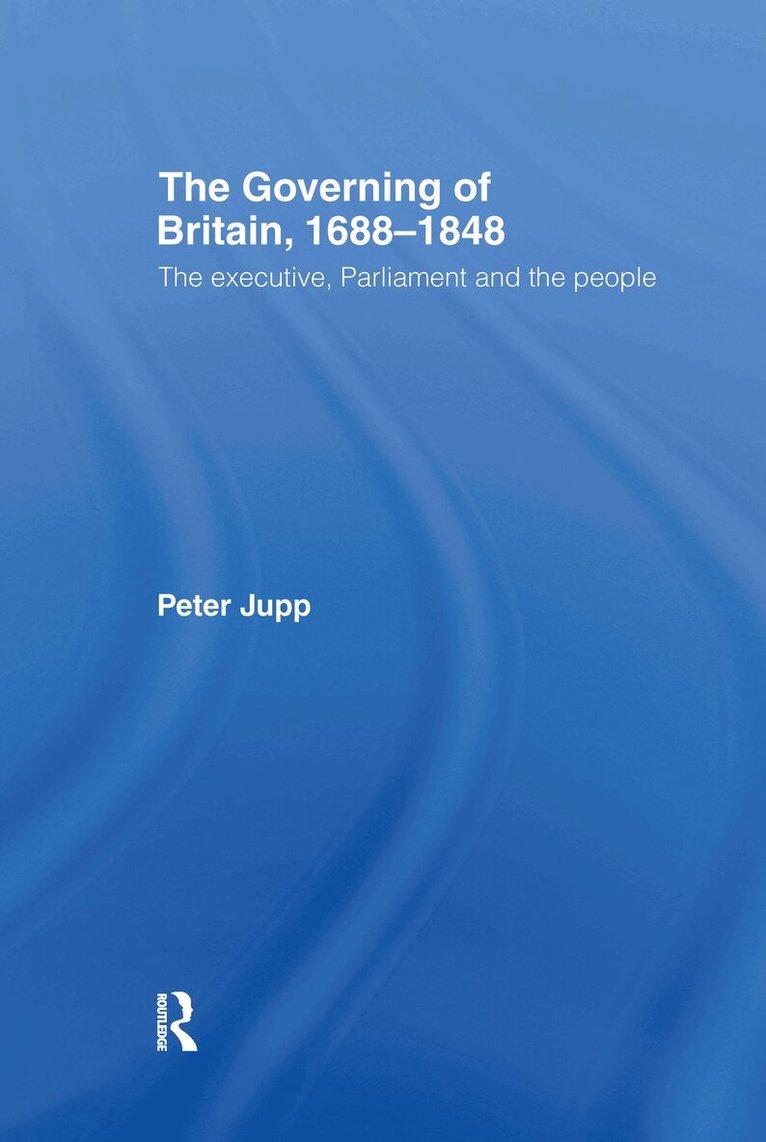 Peter Jupp - Governing of Britain, 1688-1848, Inbunden. Tillgänglighet: Lägg i varukorg