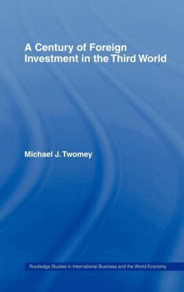 Michael Twomey - Century of Foreign Investment in the Third World, Inbunden
