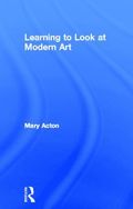Learning to Look at Modern Art
