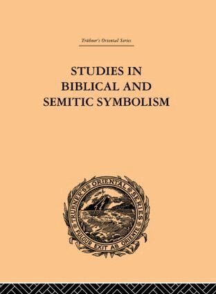 Maurice H. Farbridge - Studies in Biblical and Semitic Symbolism, Inbunden