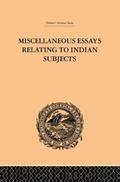 Miscellaneous Essays Relating to Indian Subjects