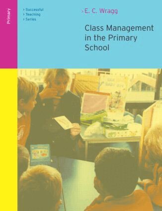 E. C. Wragg - Class Management in the Primary School, Häftad