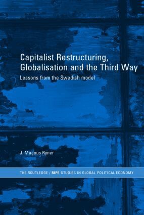 J. Magnus Ryner - Capitalist Restructuring, Globalization and the Third Way, Inbunden. Tillgänglighet: Lägg i varukorg
