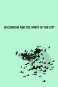 Modernism and the Spirit of the City
